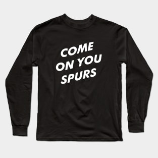 Come On YOU Spurs Long Sleeve T-Shirt